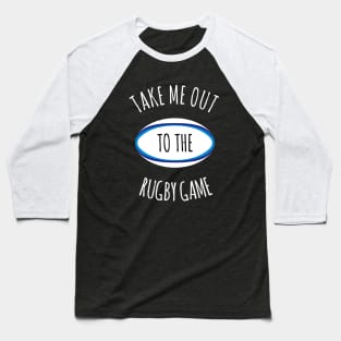 Take Me Out To The Rugby Game Baseball T-Shirt